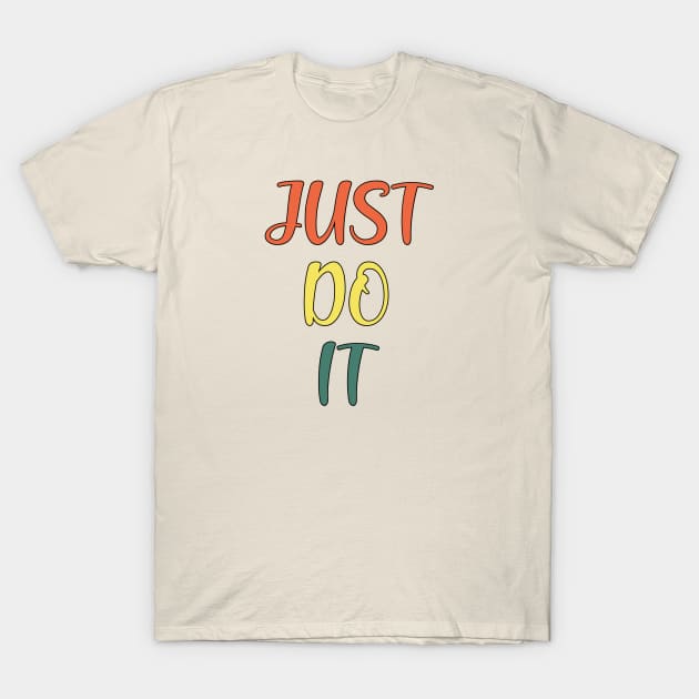 Just Do It! - Self care Motivation | Vintage Retro Text T-Shirt by PraiseArts 